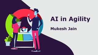 AI in Agility
Mukesh Jain
 