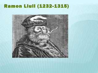 Ramon Llull (1232-1315)
 