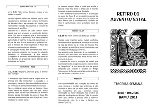 Quinta-feira – 19.12
Lc 1, 5-25: "Não temas, Zacarias, porque a tua
súplica foi ouvida."

Zacarias aparece como um homem justo e com
características similares aos homens da história
de Abraão e Sara. Vai receber no Templo, que
representa o coração do judaísmo, o anúncio do
nascimento de seu filho.
Descreve-se a missão de João Batista como
aquele que vem preparar o caminho do Senhor
Jesus. São dois os aspectos que o texto destaca
em João Batista. O primeiro é o de haver recebido
a plenitude do Espírito. O segundo aspecto que se
afirma de João é o de encarnar o profeta Elias,
que a tradição de Israel esperava no final dos
tempos como precursor do Messias.
A conjugação destes dois elementos nos indica
que estamos entrando no tempo da salvação
definitiva da humanidade. A Boa Noticia
(Evangelho) se aproxima dos homens por meio de
João Batista, que preparará o povo de Israel para
a vinda de seu Senhor.
Sexta-feira – 20.12

Lc 1, 26-38: "Alegra-te, cheia de graça, o Senhor
está contigo."
O diálogo do anjo Gabriel com a Virgem Maria se
articula em três momentos: a saudação e a
mensagem; o anúncio da maternidade messiânica
e a revelação da divina maternidade no anúncio.
Para a vinda de Jesus entre os homens, Deus
chama Maria de Nazaré para ser Mãe. Maria
aparece como aquela que contribui de maneira
decisiva para a libertação do povo de Deus. Ela
interfere positivamente na nova criação em Cristo
mediante o Espírito Santo.

Ao mesmo tempo, Maria é mãe que acolhe a
Palavra e faz dela brotar a Vida para o mundo,
tomando-se assim modelo de discípulo.
O "sim" de Maria foi dado em total fé e aceitação
ao plano de Deus. É um verdadeiro exemplo de
atitude que todo ser humano deve ter diante de
Deus. Maria com a sua obediência à Palavra de
Deus é apresentada como protótipo ideal do
cristão.

RETIRO DO
ADVENTO/NATAL

Sábado – 21.12

Lc 1, 39-45: "Bem-aventurada és tu que creste."
Movida pelo Espírito Santo, Isabel profetiza,
reconhecendo o segredo que acontece no corpo e
na vida de Maria: ela é a mãe do Messias. Por
isso, elogia a grande fé de Maria, chamando-a de
"bendita entre todas as mulheres".
Esse encontro das duas mães é, na realidade, o
encontro dos dois filhos. João Batista inaugura a
sua missão, anunciando pela boca de sua mãe o
senhorio de Jesus.
A resposta de Maria à saudação de Isabel, que
tradicionalmente designamos com o nome latino
de "Magnificat", é um Salmo de ação de graças
composto por citações e alusões ao Antigo
Testamento, de forma especial ao canto de Ana, a
mãe de Samuel (1Samuel 2,1-10).
Repetição:

Outra possibilidade para a oração do último dia
desta semana e também das próximas, é não
rezarmos a partir de um texto novo, mas voltar
aos momentos em que sentimos maior
consolação ou maior desolação nas orações de
cada dia, lembrando-nos de que “não é o muito
saber que satisfaz a pessoas, mas o saborear
internamente, com fé, o que o Senhor nos
revelou” (EE 15).

TERCEIRA SEMANA
SIES - Jesuítas
BAM / 2013

 