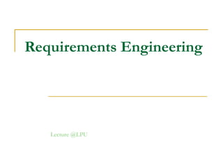 Requirements Engineering Lecture @LPU 