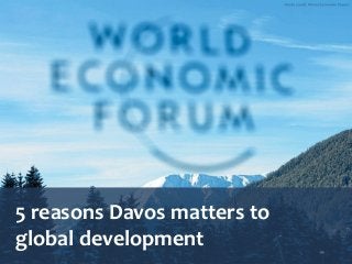 5 reasons Davos matters to
global development

 