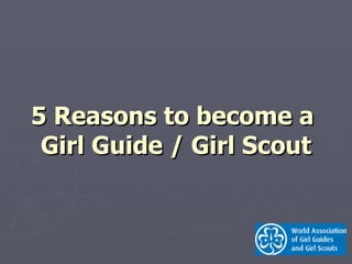 5 Reasons to become a  Girl Guide / Girl Scout 