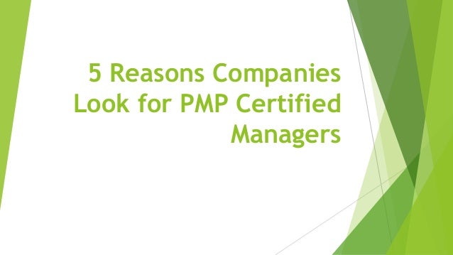 5 Reasons Companies
Look for PMP Certified
Managers
 