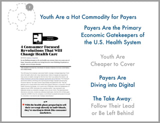 Youth Are a Hot Commodity for Payers
                    Payers Are the Primary
                   Economic Gatekeepers of...