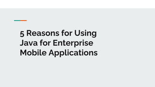 5 Reasons for Using Java for Enterprise Mobile Applications.pptx