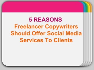 WINTER Template 5 REASONS  Freelancer Copywriters Should Offer Social Media Services To Clients 