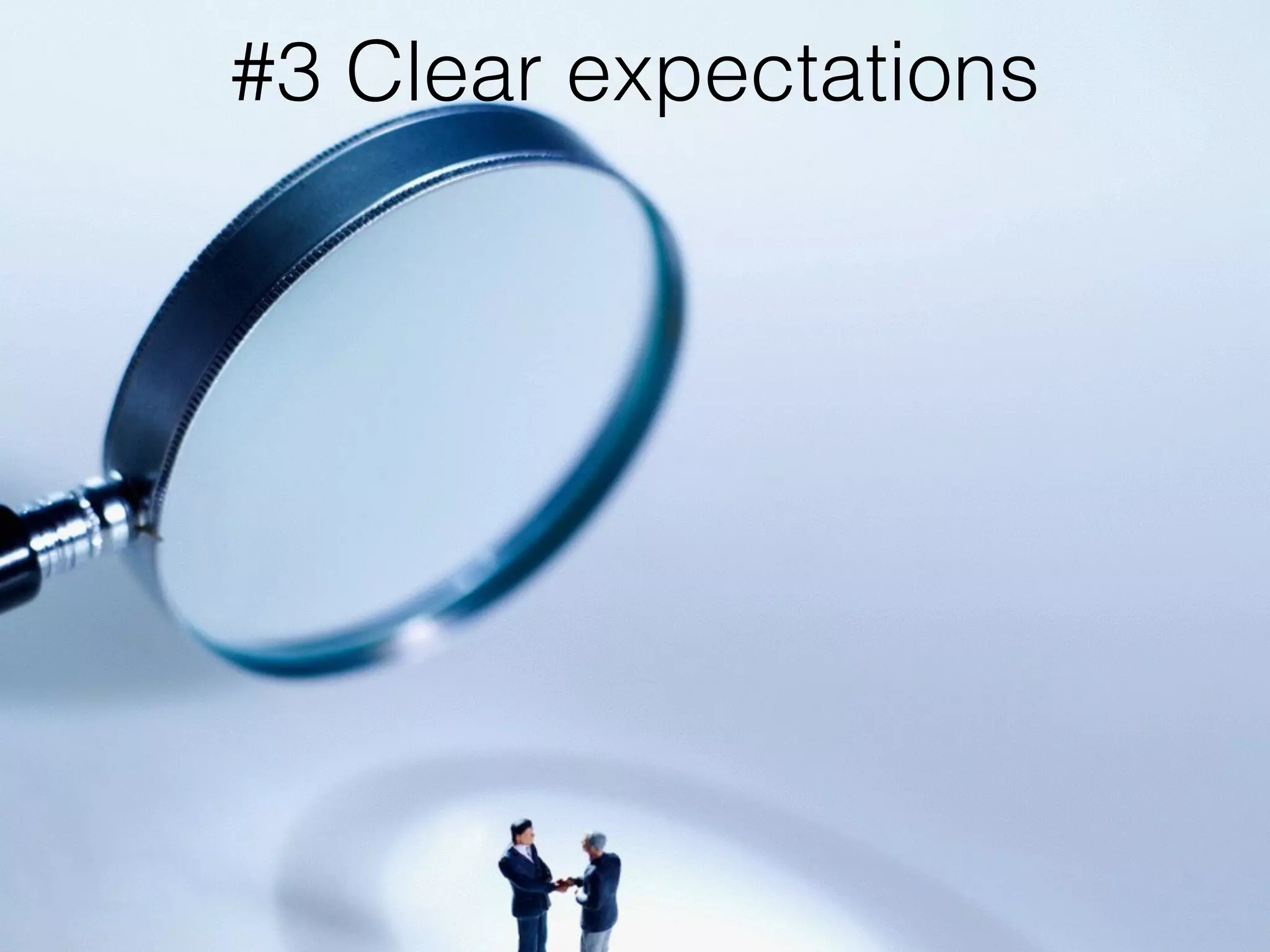 #3 Clear expectations
 