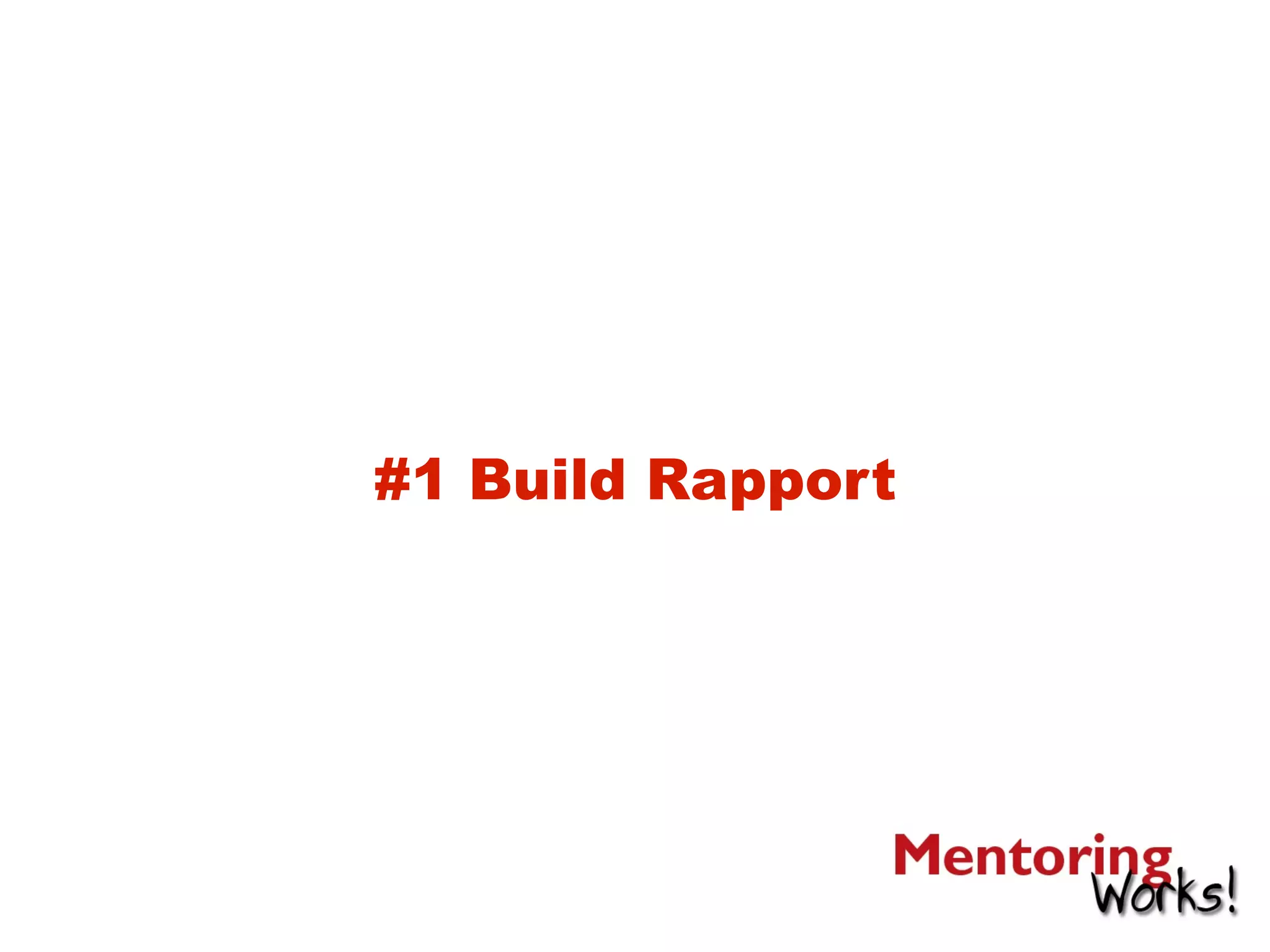 #1 Build Rapport
 