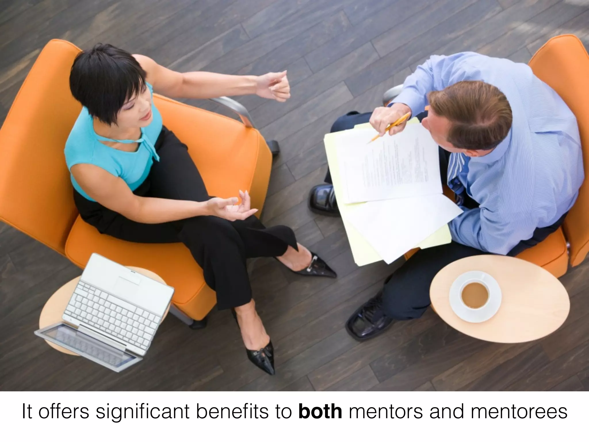 It offers signiﬁcant beneﬁts to both mentors and mentorees
 