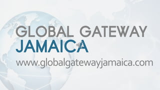 www.globalgatewayjamaica.com
 