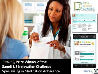 Prize Winner of the
Sanofi US Innovation Challenge
Specializing in Medication Adherence
 