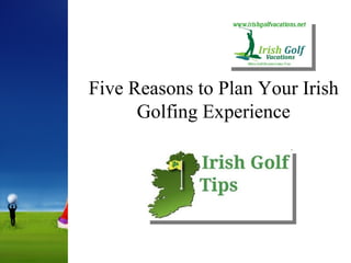 Five Reasons to Plan Your Irish Golfing Experience 