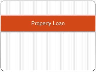 Property Loan
 