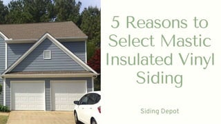 5 reasons to select mastic insulated vinyl siding