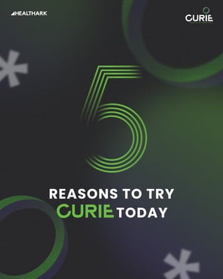 Try One Today 5 Reasons to Try Curie Today - Healthark | PDF