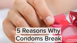 5 reasons why condoms break