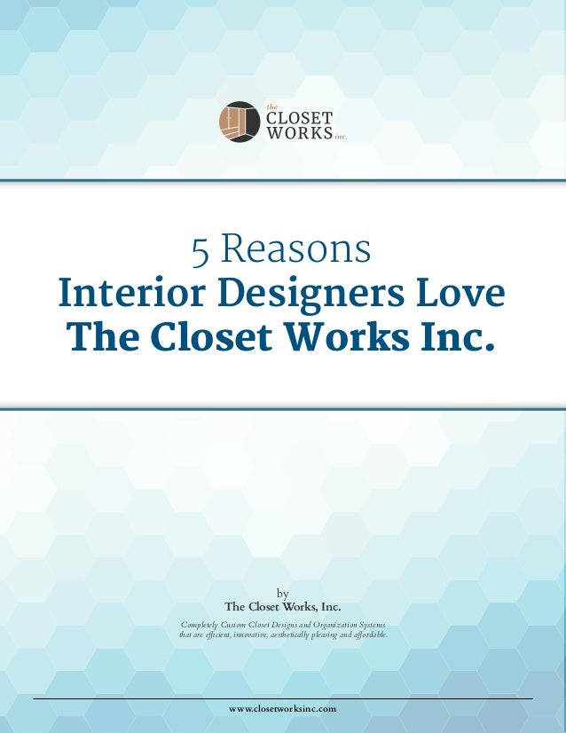5 Reasons Why Interior Designers Love The Closet Works Inc