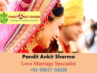 Pandit Ankit Sharma
Love Marriage Specialist
+91-95017-04528
 