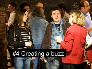 #4 Creating a buzz
 