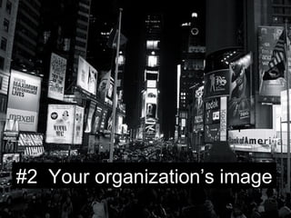 #2 Your organization’s image
 