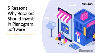 5 Reasons
Why Retailers
Should Invest
in Planogram
Software
 