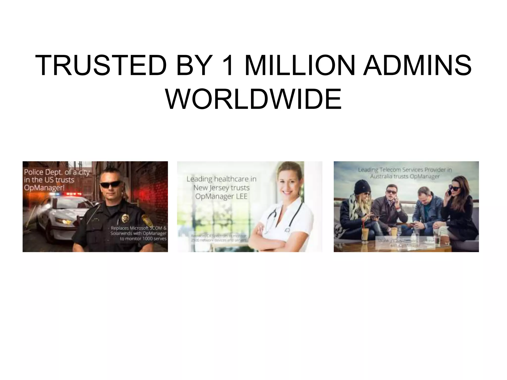 TRUSTED BY 1 MILLION ADMINS
WORLDWIDE