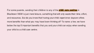 5 Reasons Why You Need To Send Your Young Children To A Child Care Ce 5 Reasons Why You Need To Send Your Young Children To A Child Care Ce