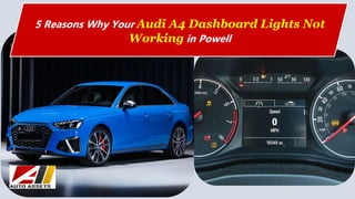 5 Reasons Why Your Audi A4 Dashboard Lights Not
Working in Powell
 
