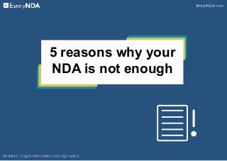 5 reasons why your
NDA is not enough
 