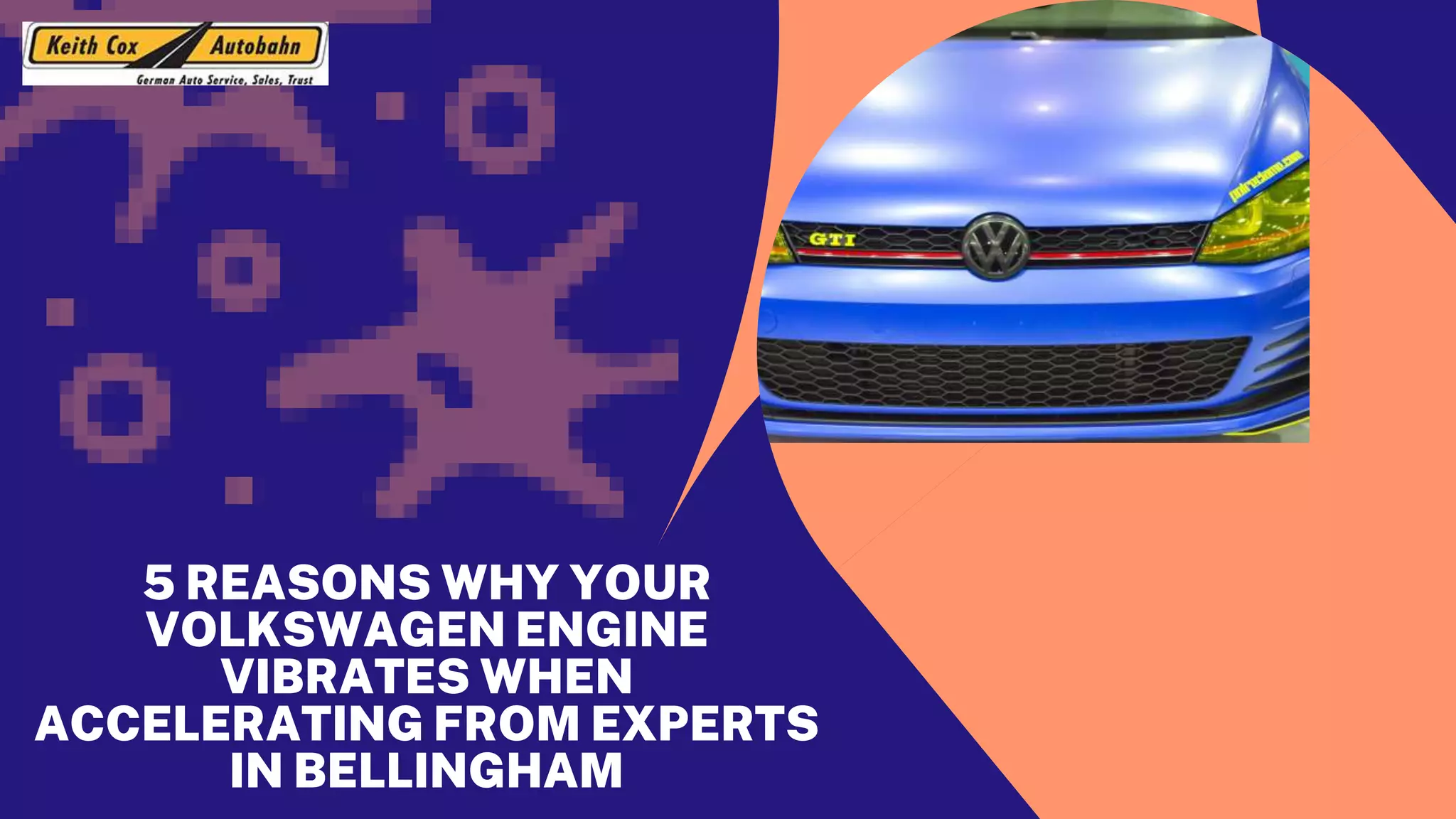 5 Reasons Why your Volkswagen Engine Vibrates When Accelerating from