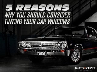 5 reasons why you should consider tinting your car windows