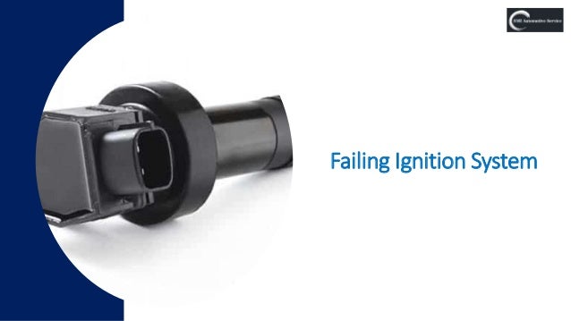 Failing Ignition System
 