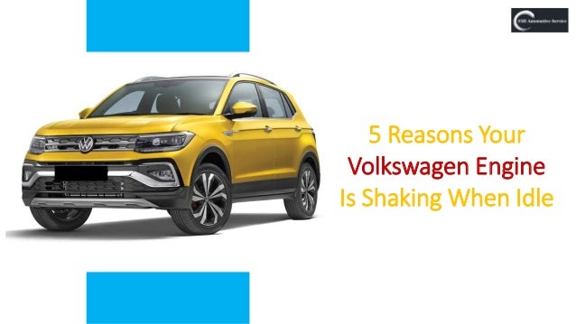 5 Reasons Your
Volkswagen Engine
Is Shaking When Idle
 
