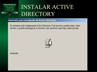 INSTALAR ACTIVE
DIRECTORY
 