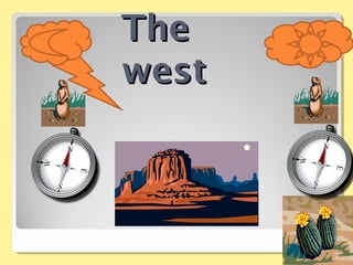 TheThe
westwest
 