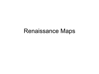 Renaissance Maps 