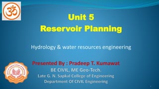 Unit 5
Reservoir Planning
Hydrology & water resources engineering
1
 
