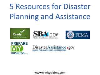 5 Resources for Disaster
Planning and Assistance
www.trinityclaims.com
 