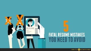 5 Fatal Resume Mistakes You Need to Avoid 