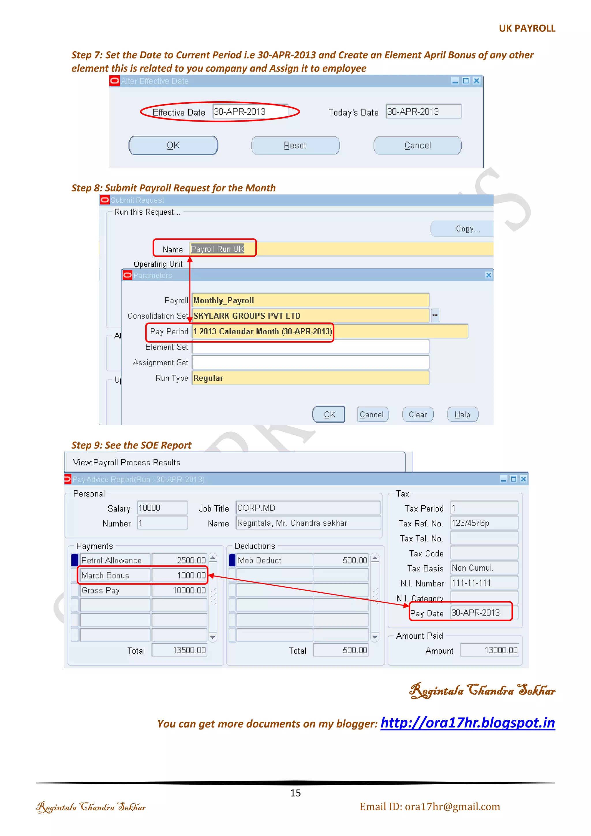 Step 13: Query the employee and click on Assignments and Entries your see this 
Step 14: Check the Entries for the Employee 
Regintala Chandra Sekhar Page 15 ora17hr@gmail.com 
 