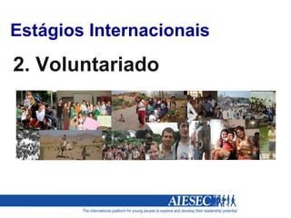 Estágios Internacionais 2. Voluntariado 