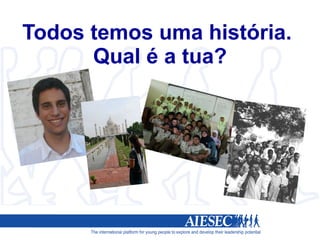 Todos temos uma história.  Qual é a tua? 