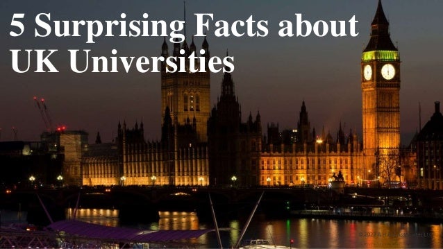 5 Surprising Facts about
UK Universities
 