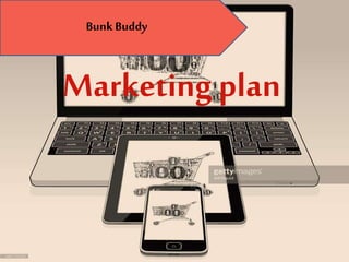 Marketing plan
BunkBuddy
 
