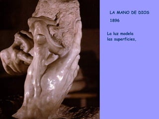 LA MANO DE DIOS 1896 La luz modela las superficies,  