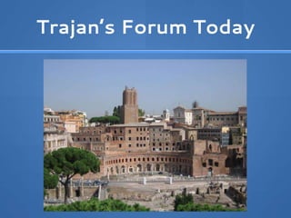 Trajan’s Forum Today
 