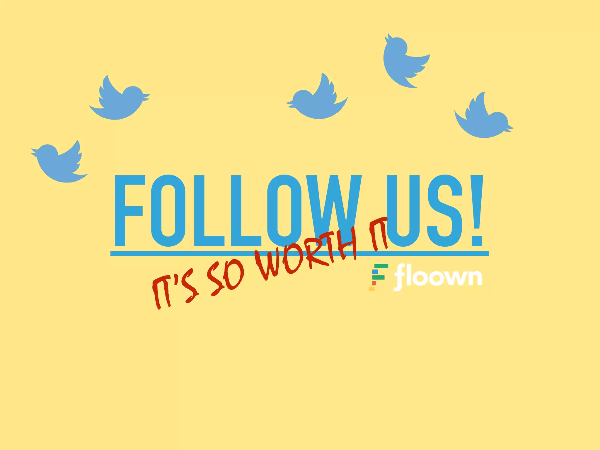 FOLLOW US!
IT’S SO WORTH IT
 