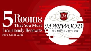 5 Rooms that You Must Luxuriously Renovate for a Great Value