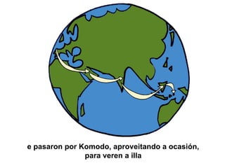 e pasaron por Komodo, aproveitando a ocasión,
para veren a illa
 