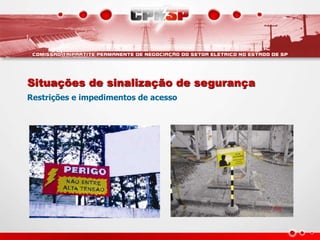 Situações de sinalização de segurança
Restrições e impedimentos de acesso
 